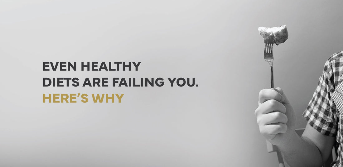 Even Healthy Diets Are Failing You. Here’s Why (And What You're Missing Out On)